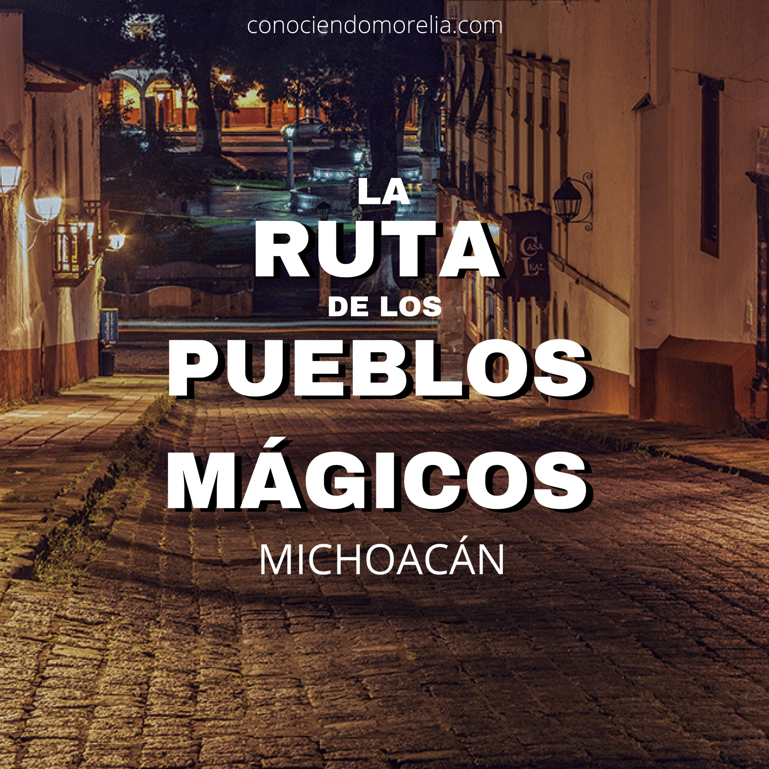 La Ruta de los Pueblos Mágicos en Michoacán